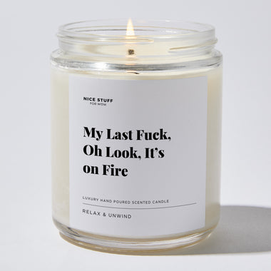 My Last Fuck, oh Look, it’s on Fire - Luxury Candle Jar 35 Hours