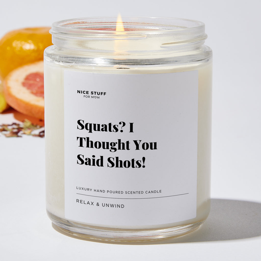 Squats? I Thought You Said Shots! - Luxury Candle Jar 35 Hours