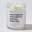 Some People Just Need a High Five in the Face With a Chair - Luxury Candle Jar 35 Hours
