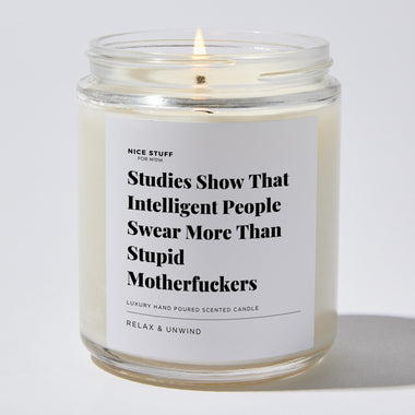 Studies Show That Intelligent People Swear More Than Stupid Motherfuckers - Luxury Candle Jar 35 Hours