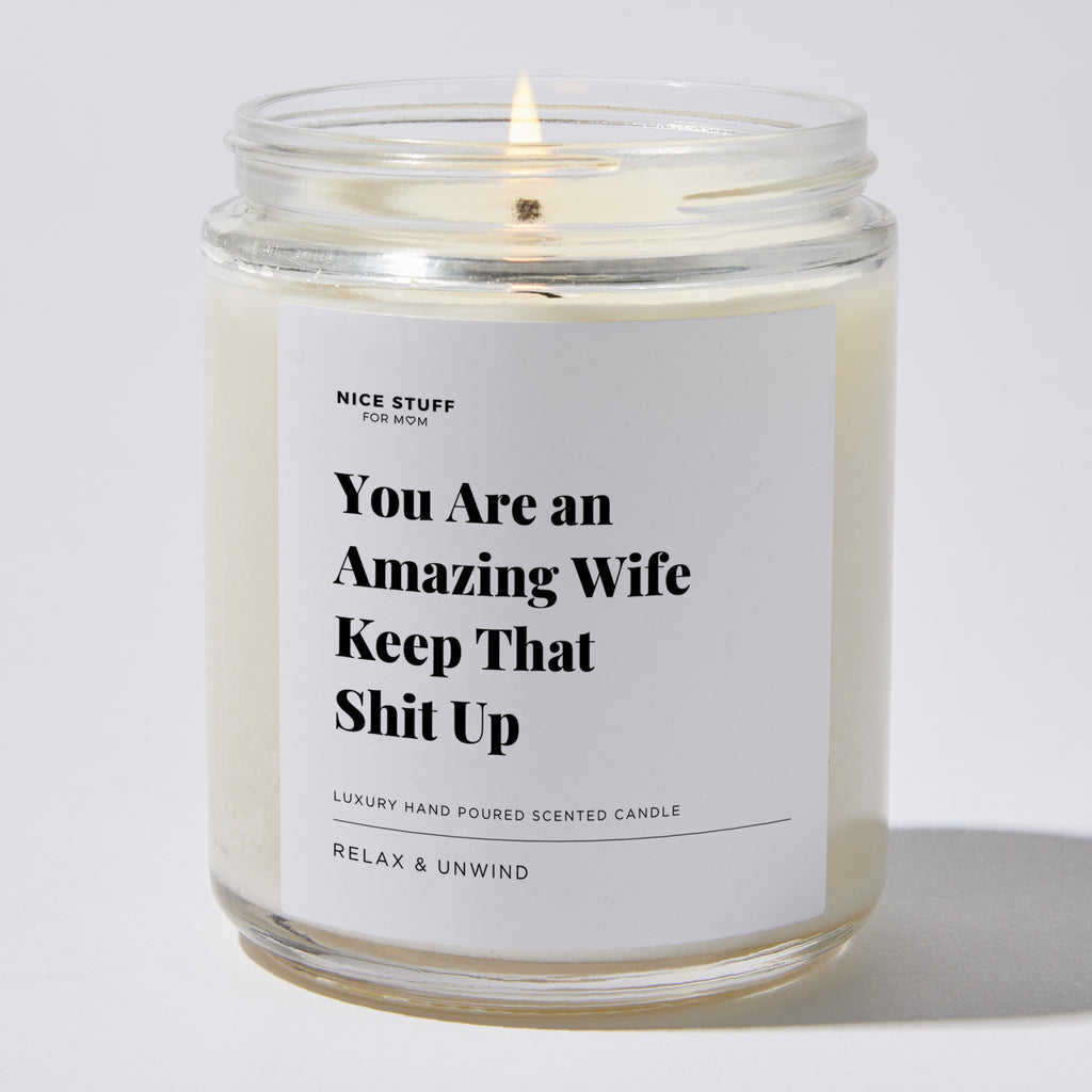 You Are an Amazing Wife Keep That Shit Up - Luxury Candle Jar 35 Hours