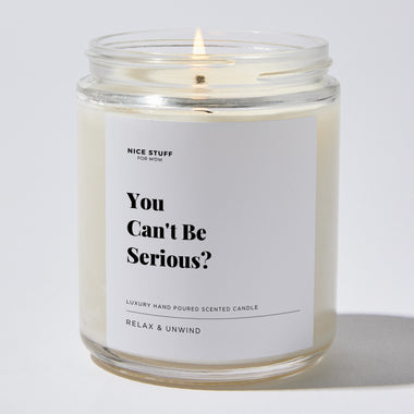 You Can't Be Serious? - Luxury Candle Jar 35 Hours