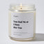 You Had Me at I Hate Her Too - Luxury Candle Jar 35 Hours