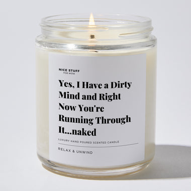 Yes, I Have a Dirty Mind and Right Now You're Running Through it.. Naked - Luxury Candle Jar 35 Hours