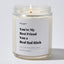 You're My Best Friend You a Real Bad Bitch - Luxury Candle Jar 35 Hours