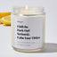 Chill the Fuck Out! Seriously, Calm Your Titties - Luxury Candle Jar 35 Hours