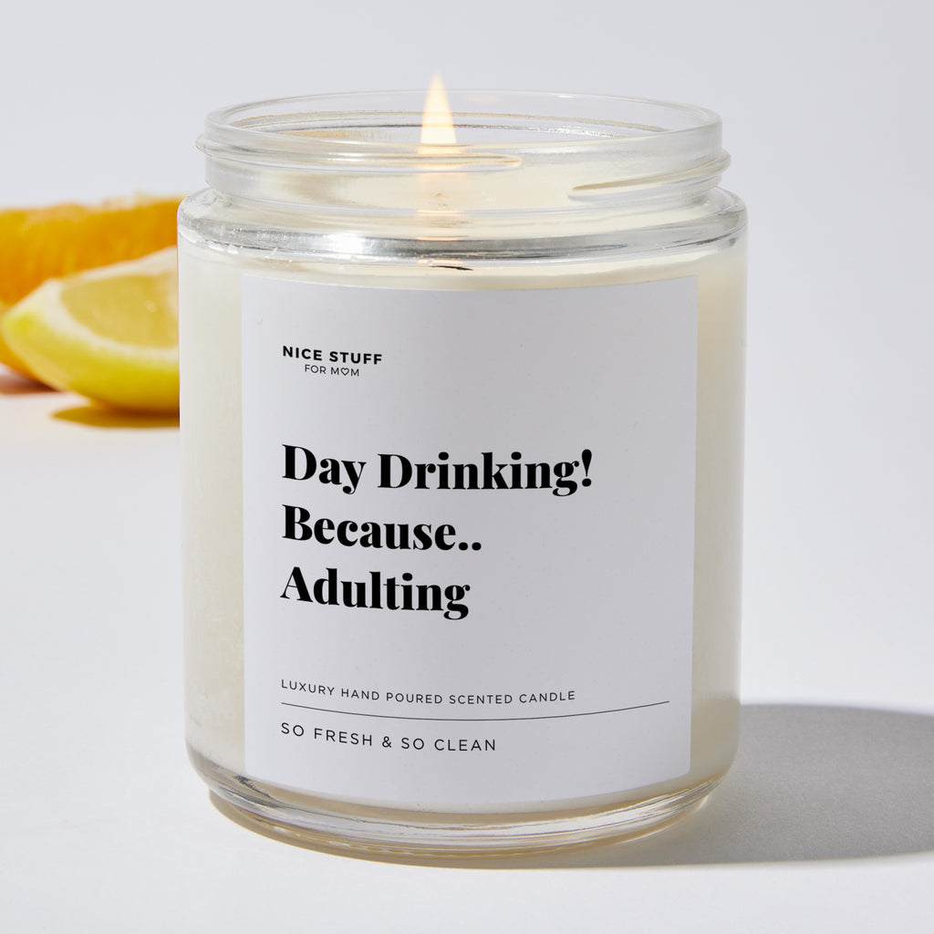 Day Drinking! Because.. Adulting - Luxury Candle Jar 35 Hours