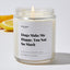 Dogs Make me Happy, You not so much - Luxury Candle Jar 35 Hours