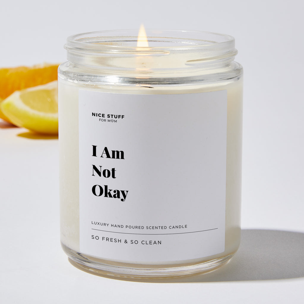 I Am Not Okay - Luxury Candle Jar 35 Hours
