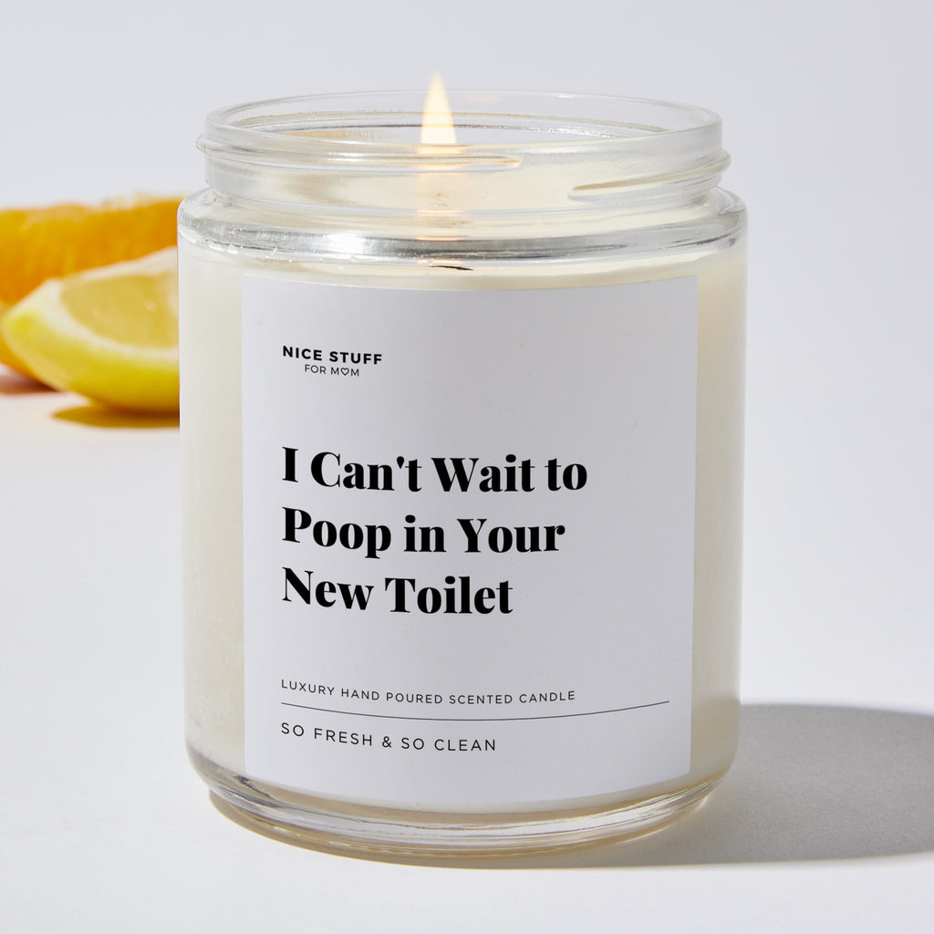 I Can't Wait to Poop in Your New Toilet - Luxury Candle Jar 35 Hours