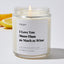 I Love You More Than as Much as Wine - Luxury Candle Jar 35 Hours