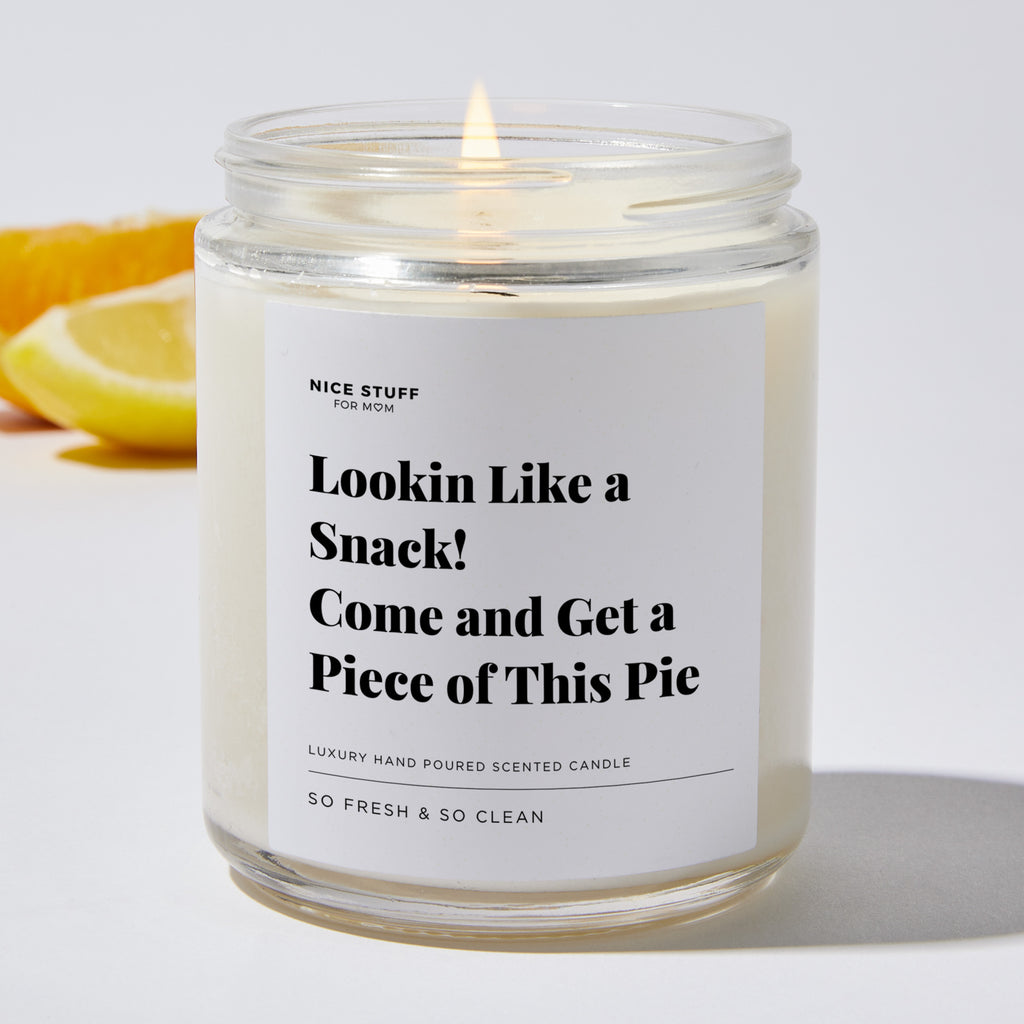 Lookin Like a Snack! Come and Get a Piece of This Pie - Luxury Candle Jar 35 Hours