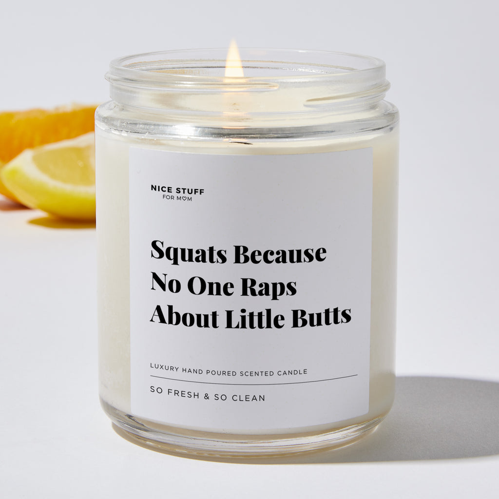 Squats Because No One Raps About Little Butts - Luxury Candle Jar 35 Hours