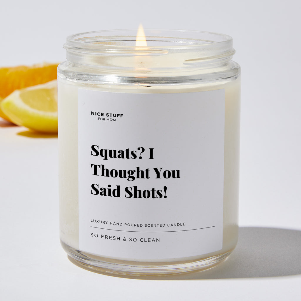 Squats? I Thought You Said Shots! - Luxury Candle Jar 35 Hours