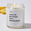You're My Best Friend You a Real Bad Bitch - Luxury Candle Jar 35 Hours