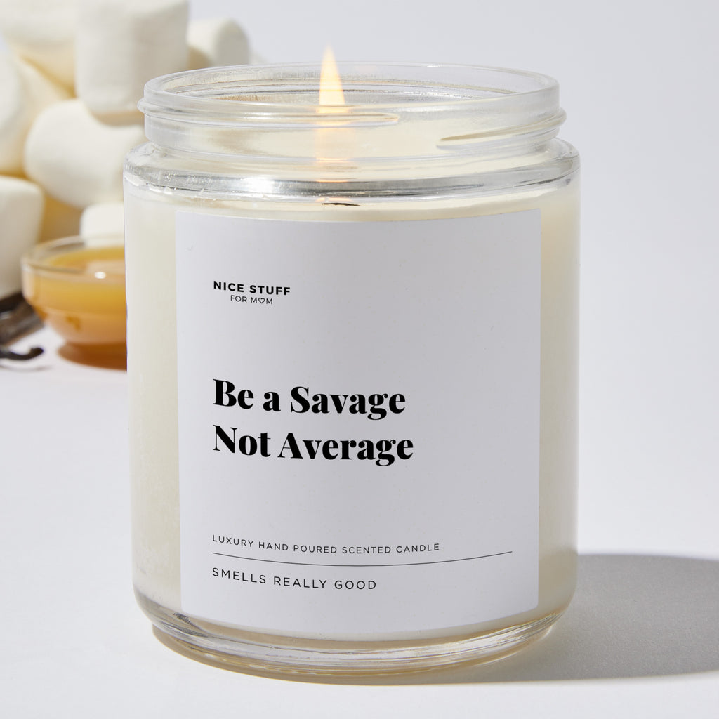 Be a Savage Not Average - Luxury Candle Jar 35 Hours