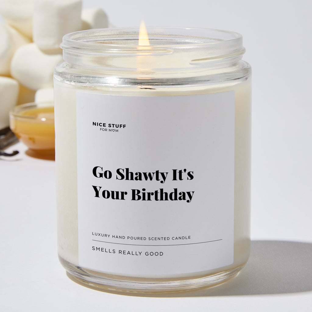 Go Shawty It's Your Birthday - Luxury Candle Jar 35 Hours