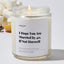 I Hope You Are Married by 40, if Not Hoewell - Luxury Candle Jar 35 Hours