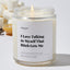 I Love Talking to Myself That Bitch Gets Me - Luxury Candle Jar 35 Hours
