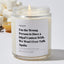 I'm the Wrong Person to Have a Idgaf Contest With. We Won't Ever Talk Again. - Luxury Candle Jar 35 Hours