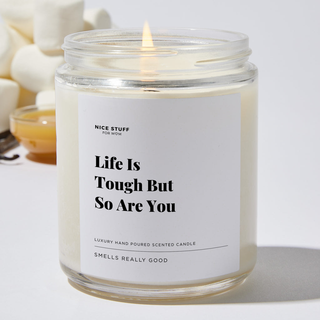 Life is Tough but so are You - Luxury Candle Jar 35 Hours