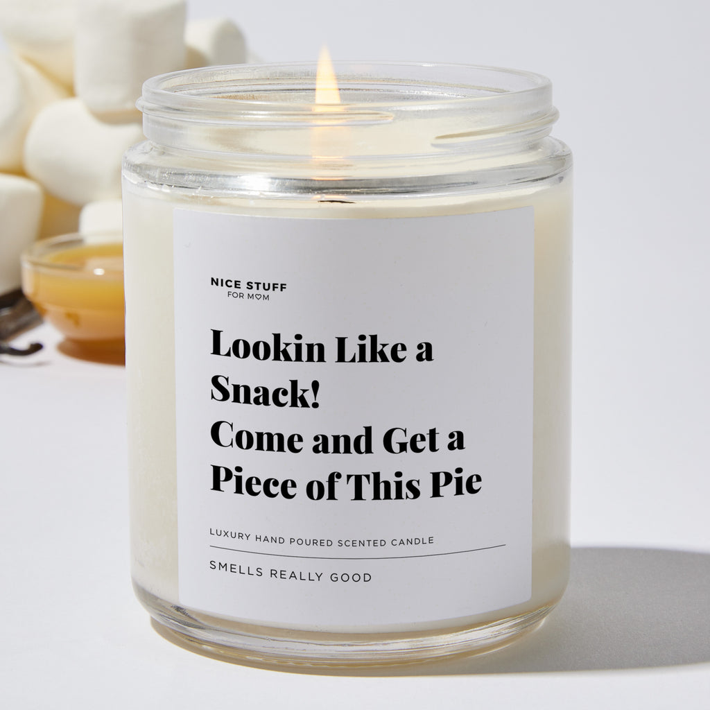 Lookin Like a Snack! Come and Get a Piece of This Pie - Luxury Candle Jar 35 Hours