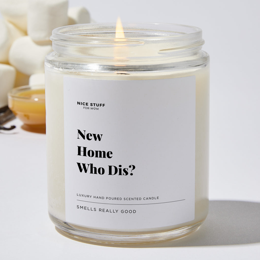New Home Who Dis - Luxury Candle Jar 35 Hours