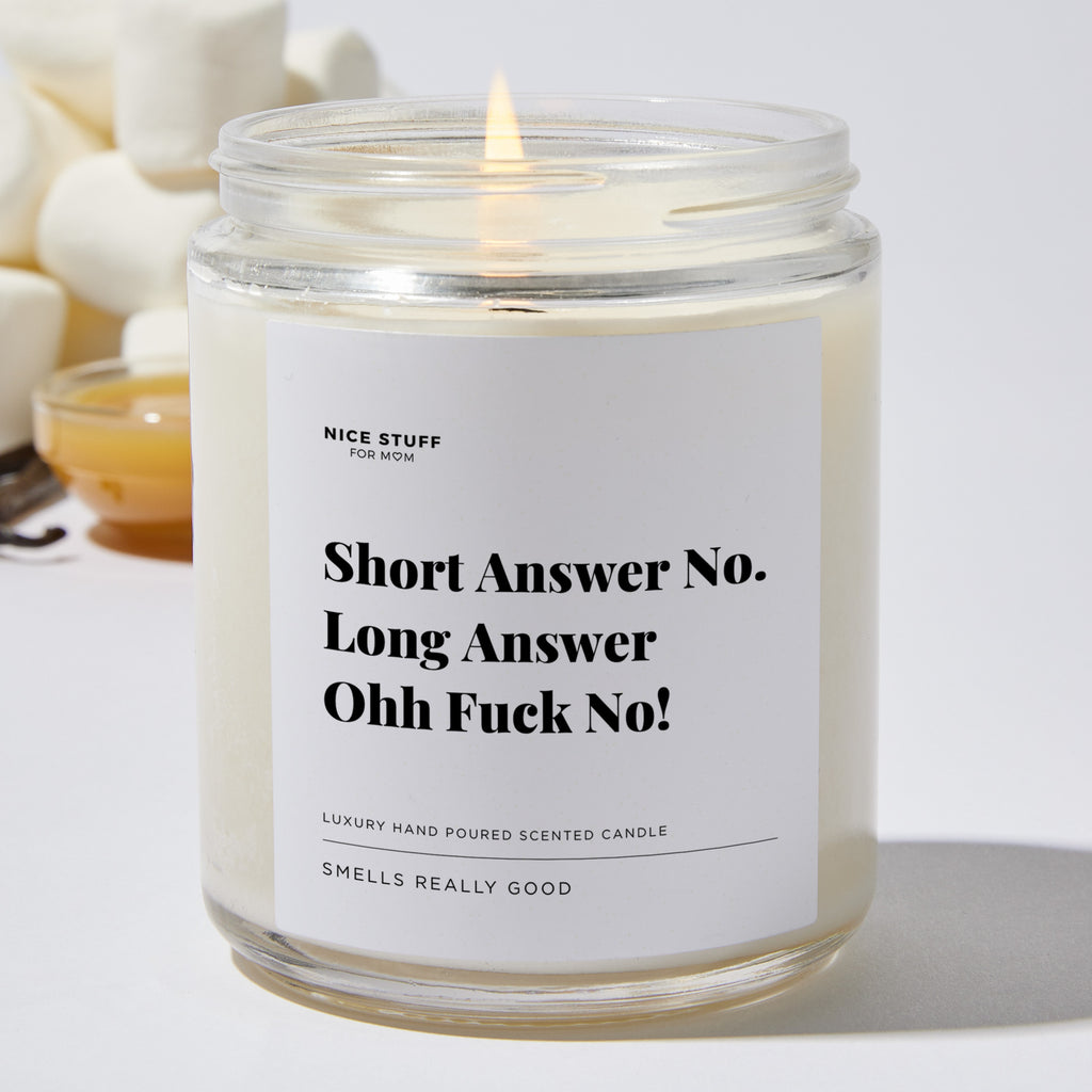 Short Answer No. Long Answer Ohh Fuck No - Luxury Candle Jar 35 Hours