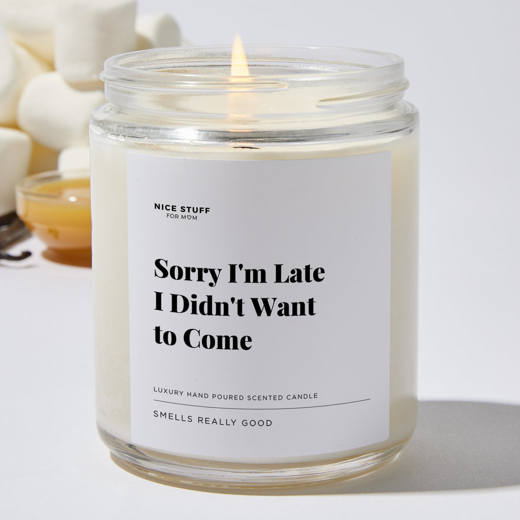 Sorry I'm Late I Didn't Want to Come - Luxury Candle Jar 35 Hours