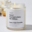 Sorry You Had to Raise My Siblings. Love, Your Favorite - Luxury Candle Jar 35 Hours