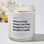 Whoever Said Money Can’t Buy Happiness Never Bought a Candle - Luxury Candle Jar 35 Hours