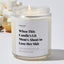 When This Candle's Lit Mom's About to Lose Her Shit - Luxury Candle Jar 35 Hours