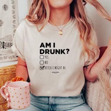 Am I Drunk? Yes No Bitch, I might be - Mom T-Shirt for Women