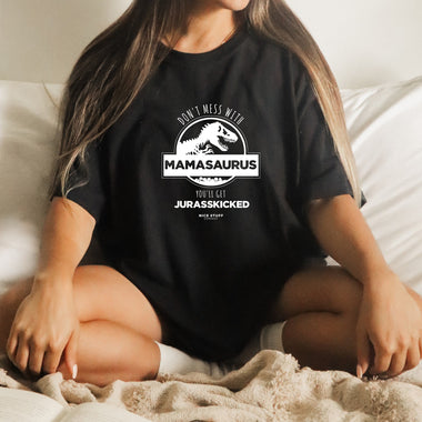 Don't Mess With Mamasaurus You'll Get Jurasskicked - Mom T-Shirt for Women