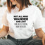 Not All Who Wander Are Lost Some Are Just Hiding From Their Kids - Mom T-Shirt for Women