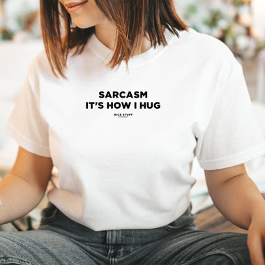 Sarcasm It's How I Hug - Mom T-Shirt for Women