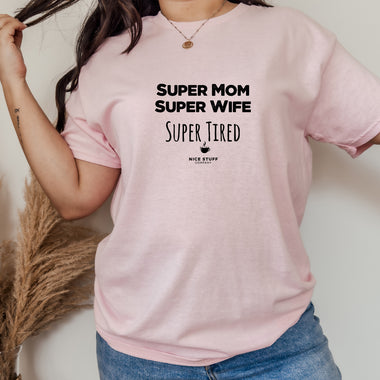 Super Mom Super Wife Super Tired - Mom T-Shirt for Women