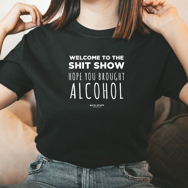 Welcome to the Shit Show Hope You Brought Alcohol - Mom T-Shirt for Women