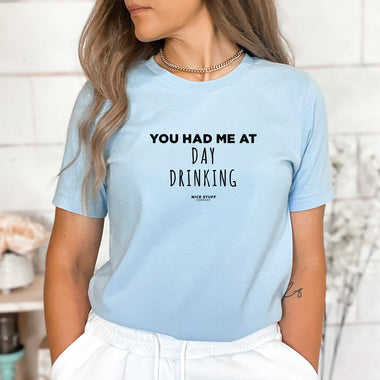 You Had Me at Day Drinking - Mom T-Shirt for Women