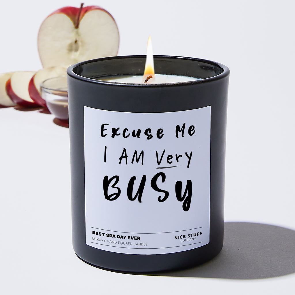 Excuse Me I AM Very Busy  - Funny Black Luxury Candle 62 Hours