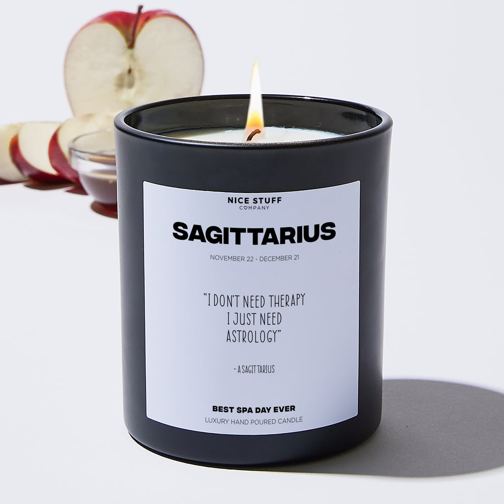 I don't need therapy I just need astrology - Sagittarius Zodiac Black Luxury Candle 62 Hours