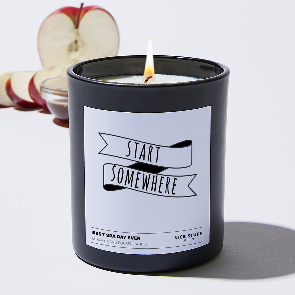 Start Somewhere - Funny Black Luxury Candle 62 Hours