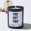 You Got This  - Funny Black Luxury Candle 62 Hours