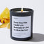 Every time this candle's lit, remember it's not as lit as our love - Relationship Luxury Candle