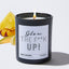 Glow the F**k Up!!! - Funny Black Luxury Candle 62 Hours