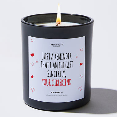 Candles - Just a Reminder That I Am the Gift Sincerely, Your Girlfriend - Valentines