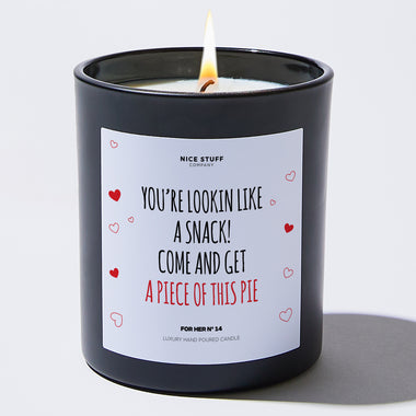 Candles - Lookin Like A Snack! Come And Get A Piece Of This Pie - Valentines