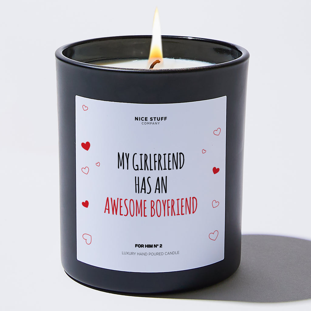 My Girlfriend Has An Awesome Boyfriend - Valentine's Gifts Candle