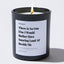 There is No One Else I Would Rather Have Snoring Loud AF Beside Me - Valentine's Gifts Candle