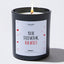 You're Stuck With Me, Deal With It - Valentine's Gifts Candle